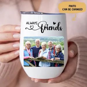 Friends - Always Friends - Personalized Wine Tumbler (LH)