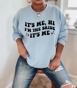 It's Me I'm The Bride, Bride Sweatshirt, Trendy Graphic